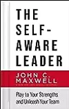 The Self-Aware Leader: Play to Your Strengths, Unleash Your Team