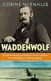 Waddenwolf: de opzienbarende geschiedenis van een jonkheer die de Waddenzee wilde droogleggen