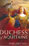 Duchess of Aquitaine: A Novel of Eleanor