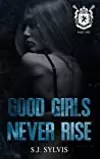 Good Girls Never Rise
