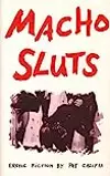 Macho Sluts: Erotic Fiction