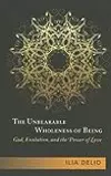 The Unbearable Wholeness of Being: God, Evolution, and the Power of Love