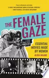 The Female Gaze: Essential Movies Made by Women