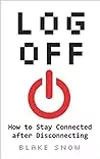 Log Off: How to Stay Connected after Disconnecting