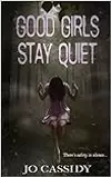 Good Girls Stay Quiet