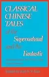 Classical Chinese Tales of the Supernatural and the Fantastic