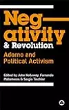 Negativity and Revolution: Adorno and Political Activism