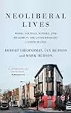 Neoliberal lives: Work, politics, nature, and health in the contemporary United States