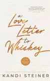 A Love Letter to Whiskey