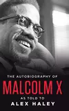 The Autobiography of Malcolm X: As Told to Alex Haley