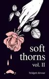 Soft Thorns, Vol. 