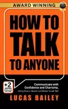 How to Talk to Anyone: Communicate with Confidence and Charisma, Using Charm, Banter and Better Small Talk