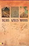 Incans Aztecs Mayans