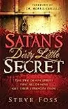 Satan's Dirty Little Secret: The Two Demon Spirits that All Demons Get Their Strength From