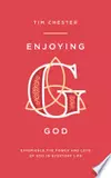 Enjoying God: Experience the power and love of God in everyday