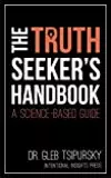 The Truth-Seeker’s Handbook: A Science-Based Guide