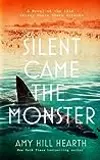 Silent Came the Monster: A Novel of the 1916 Jersey Shore Shark Attacks