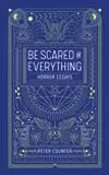 Be Scared of Everything: Horror Essays