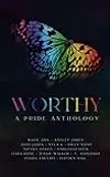Worthy: A Pride Anthology