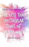 The Less Than Spectacular Times of Henry Milch