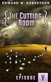 The Cutting Room: Episode V