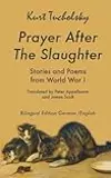 Prayer After the Slaughter: Poems and Stories From World War I