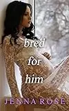 Bred for Him