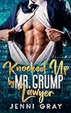 Knocked Up by Mr. Grump Lawyer