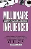 Millionaire Influencer: 50 Steps To Your Online Empire