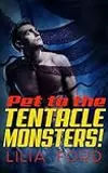 Pet to the Tentacle Monsters!