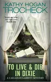 To Live & Die in Dixie (Callahan Garrity Mysteries)