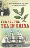 For All the Tea in China Espionage, Empire and the Secret Formula