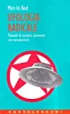 Ufologia Radicale. Manuale di contatto autonomo con extraterrestri