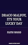 Draco Malfoy, It's Your Lucky Day