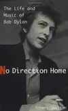 No Direction Home: the Life and Music of Bob Dylan