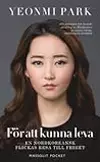 För att kunna leva: en nordkoreansk flickas resa till frihet