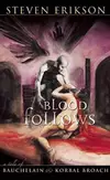 Blood Follows : A Tale of Bauchelain and Korbal Broach