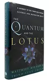 The Quantum and the Lotus: A Journey to the Frontiers Where Science and Buddhism Meet