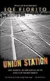 Union Station: Love, Madness, Sex and Survival on the Streets of the New Toronto