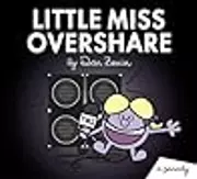 Little Miss Overshare: A Parody