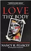 Love Thy Body: Answering Hard Questions about Life and Sexuality