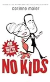No Kids: 40 Good Reasons Not to Have Children