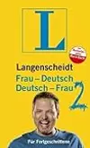 Langenscheidt Frau-Deutsch / Deutsch-Frau 2 – für Fortgeschrittene