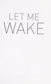 Let me wake
