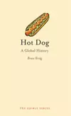 Hot Dog: A Global History