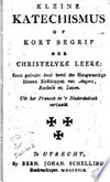 Kleine katechismus of kort begrip der Christelyke leere: eerst gedrukt door bevel der ... Bisschoppen van Angers, Rochelle en Luçon