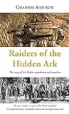 Raiders of the Hidden Ark: The Story of the Parker Expedition to Jerusalem