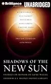 Shadows of the New Sun: Stories in Honor of Gene Wolfe