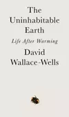 The Uninhabitable Earth: Life After Warming