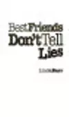 Best Friends Don't Tell Lies